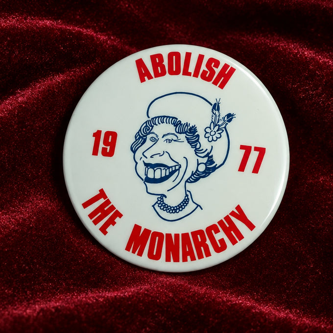 Abolish the Monarchy 1977 original political protest badge excellent example badge